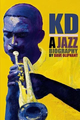 Kd: a Jazz Biography by Oliphant, Dave