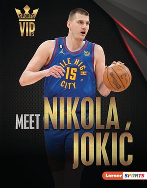Meet Nikola Jokic: Denver Nuggets Superstar by Stabler, David