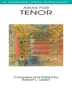 Arias for Tenor: G. Schirmer Opera Anthology by Hal Leonard Corp