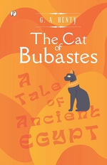 The Cat of Bubastes by Henty, G. a.