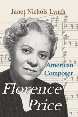 Florence Price: American Composer by Lynch, Janet Nichols