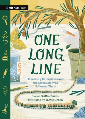 One Long Line: Marching Caterpillars and the Scientists Who Followed Them by Burns, Loree
