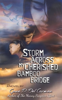 Storm Across My Cherished Bamboo Bridge by Del Carmen, Gene P.