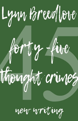 45 Thought Crimes: New Writing by Breedlove, Lynn