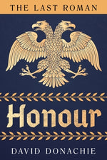 The Last Roman: Honour: Volume 2 by Donachie, David