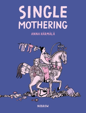 Single Mothering by H&#228;rm&#228;l&#228;, Anna
