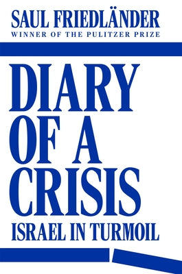 Diary of a Crisis: Israel in Turmoil by Friedl&#195;&#164;nder, Saul