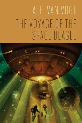 The Voyage of the Space Beagle by Van Vogt, A. E.