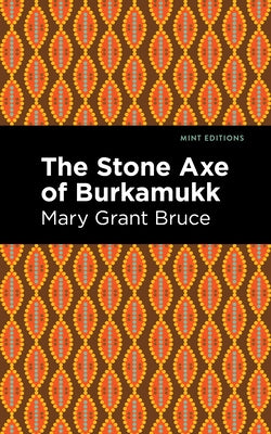 The Stone Axe of Burkamukk by Bruce, Mary Grant