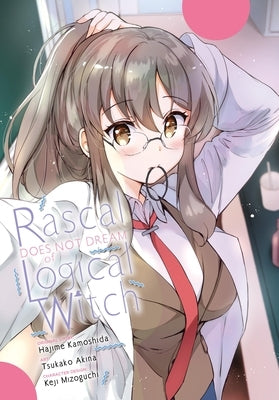 Rascal Does Not Dream of Logical Witch (Manga) by Kamoshida, Hajime