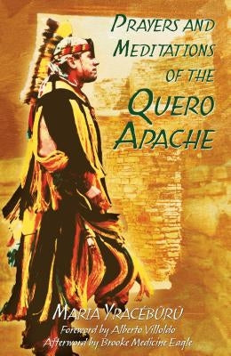 Prayers and Meditations of the Quero Apache by Yrac&#195;&#169;b&#195;&#187;r&#195;&#187;, Maria