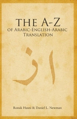 A to Z of Arabic-English-Arabic Translation by Husni, Ronak