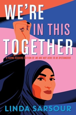 We're in This Together: A Young Readers Edition of We Are Not Here to Be Bystanders by Sarsour, Linda