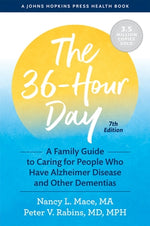 The 36-Hour Day: A Family Guide to Caring for People Who Have Alzheimer Disease and Other Dementias by Mace, Nancy L.
