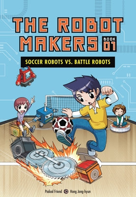 Soccer Robots vs. Battle Robots: Book 1 by Podoal, Friend