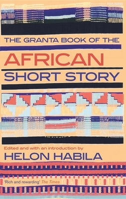 The Granta Book of the African Short Story by Habila, Helon