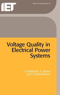 Voltage Quality in Electrical Power Systems by Schlabbach, J.