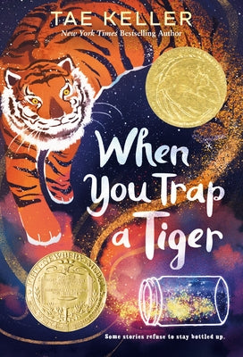 When You Trap a Tiger: (Newbery Medal Winner) by Keller, Tae