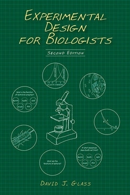 Experimental Design for Biologists, Second Edition by Glass, David J.