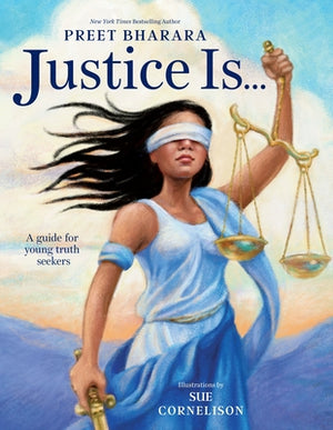 Justice Is...: A Guide for Young Truth Seekers by Bharara, Preet