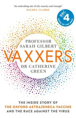 Vaxxers: The Inside Story of the Oxford Astrazeneca Vaccine and the Race Against the Virus by Gilbert, Sarah