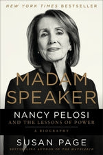 Madam Speaker: Nancy Pelosi and the Lessons of Power by Page, Susan