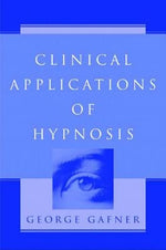 Clinical Applications of Hypnosis by Gafner, George