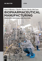 Biopharmaceutical Manufacturing: Principles, Processes, and Practices by Gilleskie, Gary