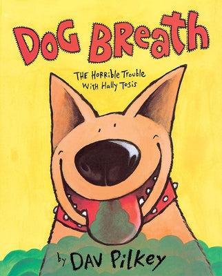 Dog Breath! the Horrible Trouble with Hally Tosis by Pilkey, Dav