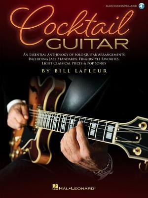 Cocktail Guitar: An Essential Anthology of Solo Guitar Arrangements by LaFleur, Bill