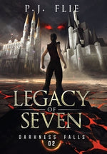 Legacy of Seven: Darkness Falls by Flie, P. J.