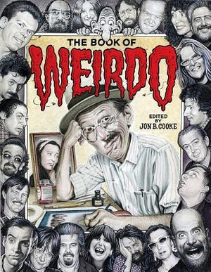 The Book of Weirdo: A Retrospective of R. Crumb's Legendary Humor Comics Anthology by Cooke, Jon B.