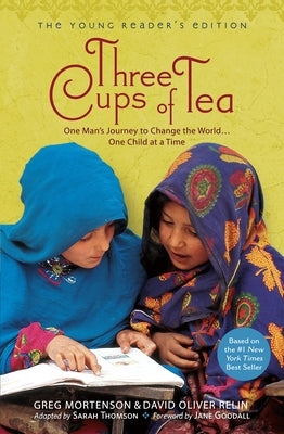 Three Cups of Tea: Young Readers Edition: One Man's Journey to Change the World... One Child at a Time by Mortenson, Greg