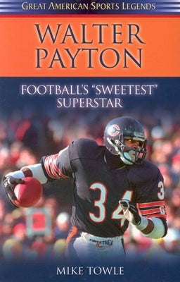 Walter Payton: Football's Sweetest Superstar by Towle, Mike