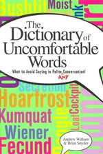 A Dictionary of Uncomfortable Words: What to Avoid Saying in Polite (or Any) Conversation by Witham, Andrew