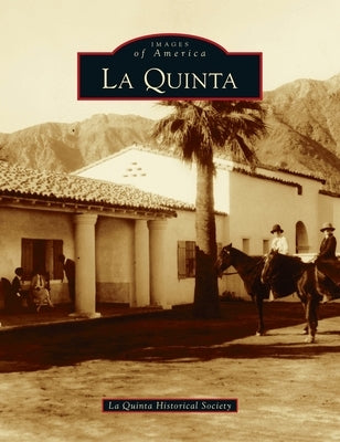 La Quinta by La Quinta Historical Society