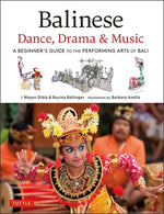 Balinese Dance, Drama & Music: A Beginner's Guide to the Performing Arts of Bali (Bonus Online Content) by Dibia, I. Wayan