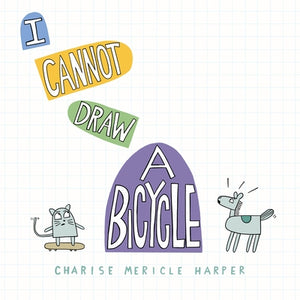 I Cannot Draw a Bicycle by Harper, Charise Mericle