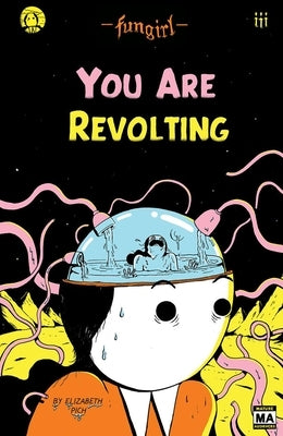 Fungirl: You Are Revolting by Pich, Elizabeth