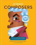 Iconic Composers: A Celebration of Music's Extraordinary Composers by Csicsko, David Lee