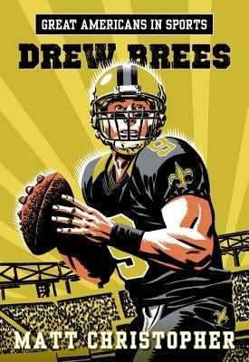 Great Americans in Sports: Drew Brees by Christopher, Matt