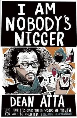 I Am Nobody's Nigger by Atta, Dean