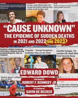Cause Unknown: The Epidemic of Sudden Deaths in 2021 & 2022 & 2023 by Dowd, Ed