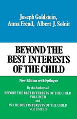 Beyond the Best Interests of the Child by Goldstein, Joseph