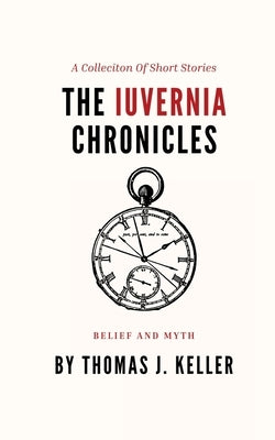 The Iuvernia Chronicles by Keller, Thomas J.