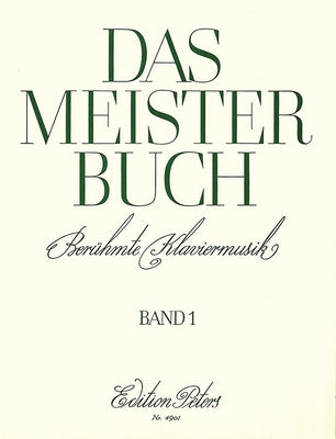 Das Meisterbuch -- A Collection of Famous Piano Music from 3 Centuries: 55 Pieces from Bach to Prokofiev by Haller, Ernst