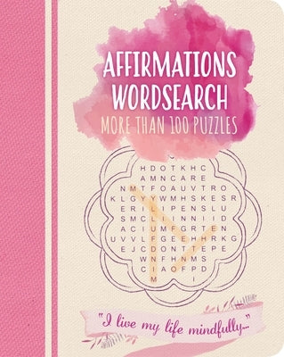 Affirmations Wordsearch: More Than 100 Puzzles by Saunders, Eric