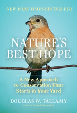 Nature's Best Hope: A New Approach to Conservation That Starts in Your Yard by Tallamy, Douglas W.