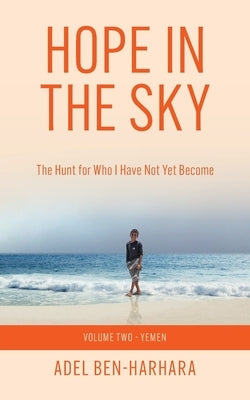 Hope In The Sky: The Hunt for Who I Have Not Yet Become by Ben-Harhara, Adel