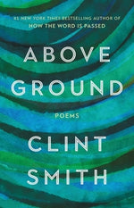 Above Ground by Smith, Clint